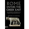 Rome Enters the Greek East by Arthur M. Eckstein