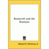 Roosevelt And The Russians by Edward R. Stettinius Jr