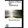 Roots A Plea For Tolerance by Richard Bentley