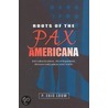 Roots Of The Pax Americana door P. Eric Louw