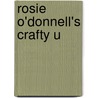 Rosie O'Donnell's Crafty U door Rosie O'Donnell
