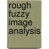 Rough Fuzzy Image Analysis by K. Pal Sankar