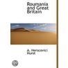 Roumania And Great Britain door A. Herscovici Hurst