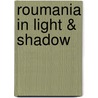 Roumania In Light & Shadow door Ethel Greening Pantazzi