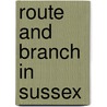 Route And Branch In Sussex by Anthony Burges