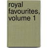 Royal Favourites, Volume 1 by Elizabeth Stone