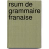 Rsum de Grammaire Franaise by John A. Vincent