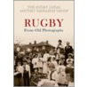Rugby From Old Photographs by Rugby History Group