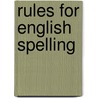 Rules for English Spelling door Ebenezer Cobham Brewer