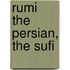 Rumi The Persian, The Sufi