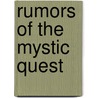Rumors Of The Mystic Quest by Professor Arthur Edward Waite