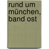Rund um München, Band Ost by Siegfried Garnweidner