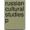 Russian Cultural Studies P by Kelly