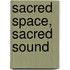 Sacred Space, Sacred Sound