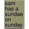Sam Has a Sundae on Sunday door Pam Scheunemann