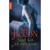 Sanft will ich dich töten by Lisa Jackson
