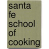 Santa Fe School Of Cooking door Susan Curtis