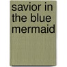 Savior In The Blue Mermaid by O.R. Valencia
