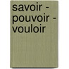 Savoir - Pouvoir - Vouloir door Jean Thomas Edouard Jullien