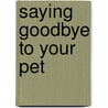 Saying Goodbye to Your Pet door Marge Eaton Heegaard