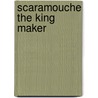 Scaramouche The King Maker door Sabatini Rafael Sabatini