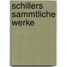 Schillers Sammtliche Werke door Friedrich Schiller