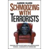 Schmoozing with Terrorists door Aaron Klein