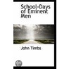School-Days Of Eminent Men door John Timbs