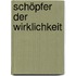 Schöpfer der Wirklichkeit