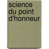 Science Du Point D'Honneur by A. Croabbon