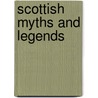 Scottish Myths And Legends door Judy Hamilton