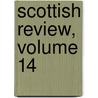 Scottish Review, Volume 14 by William Musham Metcalfe