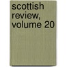 Scottish Review, Volume 20 by Unknown