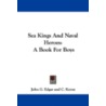 Sea Kings and Naval Heroes door John G. Edgar