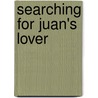Searching for Juan's Lover by Susan E. Jackson