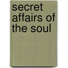 Secret Affairs Of The Soul door Paul Hawker