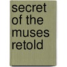 Secret Of The Muses Retold by John T. Kirby