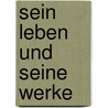 Sein Leben Und Seine Werke door Bertran