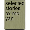 Selected Stories By Mo Yan by Yan Mo