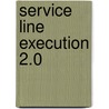 Service Line Execution 2.0 door E. Preston Gee