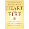 Setting Your Heart on Fire door Raphael Cushnir