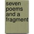 Seven Poems And A Fragment