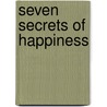 Seven Secrets Of Happiness door Sharon Owens