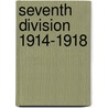 Seventh Division 1914-1918 by C.T. Atkinson