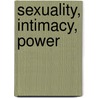 Sexuality, Intimacy, Power door Muriel Dimen