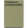 Shadowrun, Schattenstädte door Onbekend