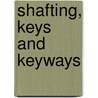 Shafting, Keys And Keyways by Unknown