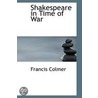 Shakespeare In Time Of War door Francis Colmer