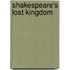 Shakespeare's Lost Kingdom