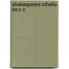Shakespeare:othello Os:c C door Shakespeare William Shakespeare